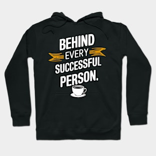 Behind Every Successful Person Hoodie